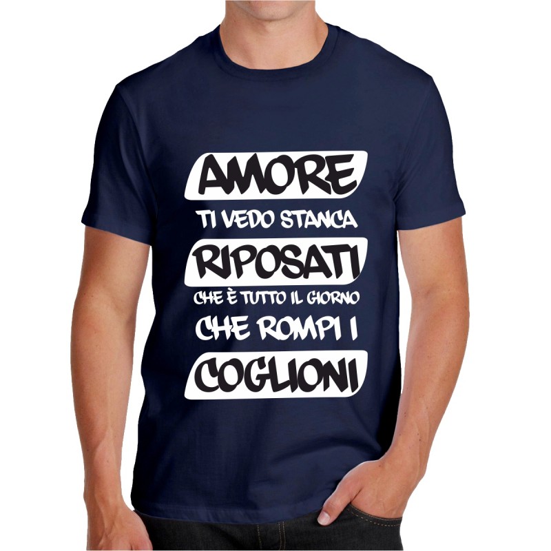 T-shirt Amore riposati è tutto il giorno che rompi le p...